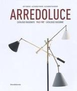 Arredoluce: Catalogue Raisonné 1943-1987