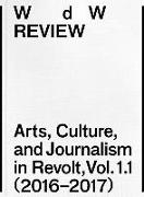 Wdw Review: Arts, Culture, and Journalism in Revolt, Vol. 1.1 (2016-2017)