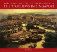 An Introduction to the Culture and History of the Teochews in Singapore