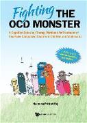 Fighting the Ocd Monster: A Cognitive Behaviour Therapy Workbook for Treatment of Obsessive Compulsive Disorder in Children and Adolescents