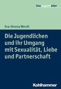 Die Jugendlichen und ihr Umgang mit Sexualität, Liebe und Partnerschaft