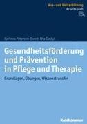 Gesundheitsförderung und Prävention in Pflege und Therapie