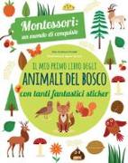 Il mio primo libro degli animali del bosco. 3-4 anni. Montessori: un mondo di conquiste. Con adesivi