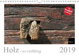 Holz - so vielfältig (Wandkalender 2019 DIN A4 quer)