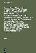 Johann Gottfried Rademacher: Rechtfertigung der von den Gelehrten misskannten, verstandesrechten Erfahrungsheillehre der alten scheidekünstigen Geheimärzte und treue Mittheilung des Ergebnisses einer 25jährigen Erprobung dieser Lehre am Krankenbette. Band