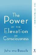 The Power of the Elevation of Consciousness