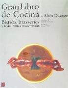 Gran libro de cocina de Alain Ducasse : bistrós, brasseries y restaurantes tradicionales
