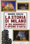 La storia di Milano in 100 monumenti e opere d'arte