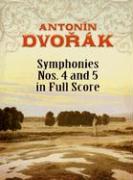 Antonin Dvorak Symphonies Nos. 4 and 5 in Full Score