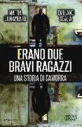 Erano due bravi ragazzi. Una storia di camorra