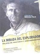 La mirada del explorador : relatos de aventuras y descubrimientos