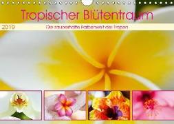 Tropischer Blütentraum (Wandkalender 2019 DIN A4 quer)