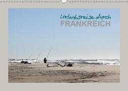 Urlaubsreise durch Frankreich (Wandkalender 2019 DIN A3 quer)