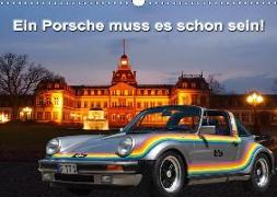 Ein Porsche muss es schon sein! (Wandkalender 2019 DIN A3 quer)