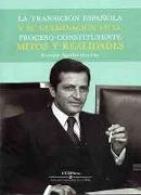 La transición española y su culminación en el proceso constituyente : mitos y realidades