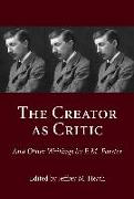 The Creator as Critic and Other Writings by E.M. Forster