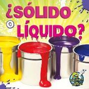 Sólido O Líquido?: Solid or Liquid?