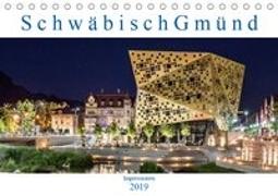 Schwäbisch Gmünd - Impressionen (Tischkalender 2019 DIN A5 quer)
