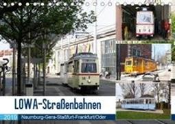 LOWA-Straßenbahnen Naumburg-Gera-Staßfurt-Frankfurt/Oder (Tischkalender 2019 DIN A5 quer)