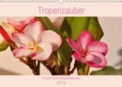 Tropenzauber - Floraler Geburtstagskalender (Wandkalender 2019 DIN A3 quer)