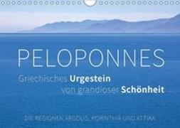 Peloponnes, Griechisches Urgestein von grandioser Schönheit. Die Regionen Argolis, Korinthia und Attika (Wandkalender 2019 DIN A4 quer)