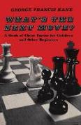 What's the Next Move?: A Book of Chess Tactics for Children and Other Beginners