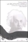 La relatività debole. La fisica dello spazio e del tempo senza paradossi