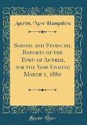 School and Financial Reports of the Town of Antrim, for the Year Ending March 1, 1880 (Classic Reprint)