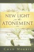 New Light on the Atonement: Revelations of the Prophet Joseph Smith on the Atonement of Christ