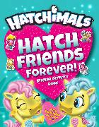Hatch Friends Forever!