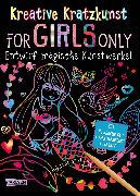 Kreative Kratzkunst: For Girls Only: Set mit 10 Kratzbildern, Anleitungsbuch und Holzstift
