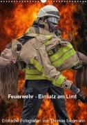 Feuerwehr - Einsatz am Limit (Wandkalender 2019 DIN A3 hoch)