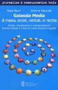 Galassia media di massa, sociali, verticali, di nicchia. Scelta, imposizione o manipolazione? Scenari attuali e futuri di comunicazione digitale