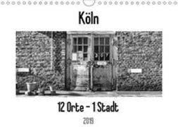 Köln. 12 Orte - 1 Stadt (Wandkalender 2019 DIN A4 quer)