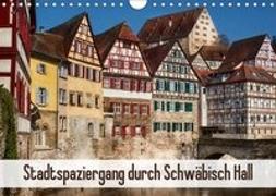 Stadtspaziergang durch Schwäbisch Hall (Wandkalender 2019 DIN A4 quer)