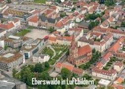 Eberswalde in Luftbildern (Wandkalender 2019 DIN A2 quer)