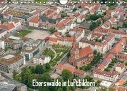 Eberswalde in Luftbildern (Wandkalender 2019 DIN A4 quer)