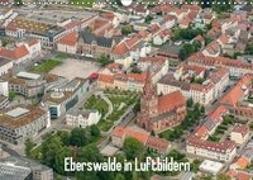 Eberswalde in Luftbildern (Wandkalender 2019 DIN A3 quer)