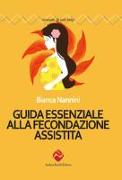 Guida essenziale alla fecondazione assistita