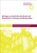 Beiträge zur Geschichte der Musik und Musikkultur in Danzig und Westpreußen