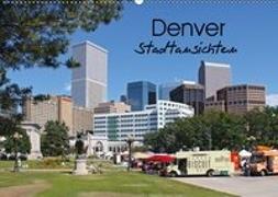 Denver Stadtansichten (Wandkalender 2019 DIN A2 quer)