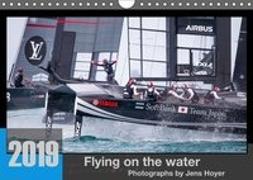 Flying on the water 2019 - Photographs by Jens Hoyer (Wandkalender 2019 DIN A4 quer)