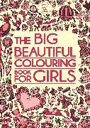 The Big Beautiful Colouring Book For Girls