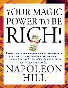 Your Magic Power to Be Rich!: Featuring Three Classic Works, Revised and Updated for the Twenty-First Century: Think and Grow Rich, the Magic Ladder