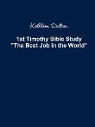 1st Timothy Bible Study the Best Job in the World
