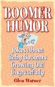 Boomer Humor: Jokes about Baby Boomers Growing Old Ungracefully