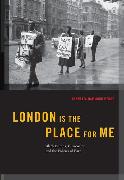 London Is the Place for Me: Black Britons, Citizenship and the Politics of Race