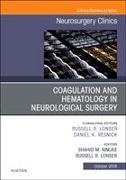 Coagulation and Hematology in Neurological Surgery, an Issue of Neurosurgery Clinics of North America: Volume 29-4