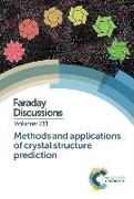 Methods and Applications of Crystal Structure Prediction: Faraday Discussion 211