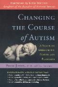 Changing the Course of Autism: A Scientific Approach for Parents and Physicians